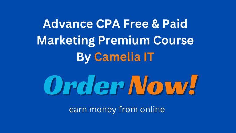 Advance CPA Free & Paid Marketing Premium Course By Camelia IT