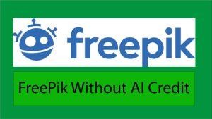 Freepik ( Without AI Credit )